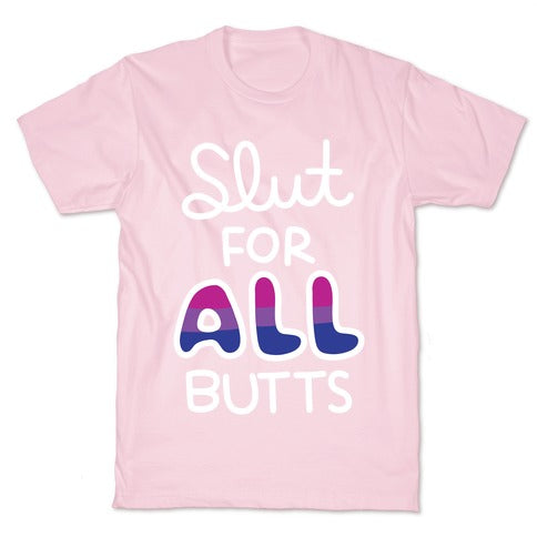 Slut for All Butts (Bisexual) T-Shirt